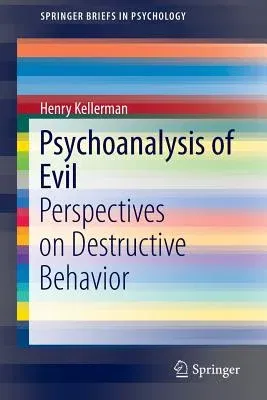 Psychoanalysis of Evil: Perspectives on Destructive Behavior (2014)