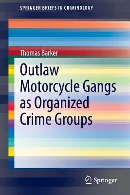 Outlaw Motorcycle Gangs as Organized Crime Groups (2014)