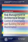 Risk Management in Architectural Design: Control of Uncertainty Over Building Use and Maintenance (2015)