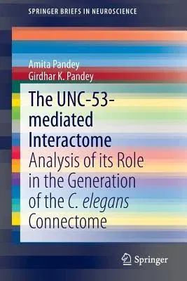 The Unc-53-Mediated Interactome: Analysis of Its Role in the Generation of the C. Elegans Connectome (2014)