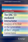 The Unc-53-Mediated Interactome: Analysis of Its Role in the Generation of the C. Elegans Connectome (2014)