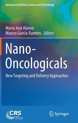 Nano-Oncologicals: New Targeting and Delivery Approaches (2014)