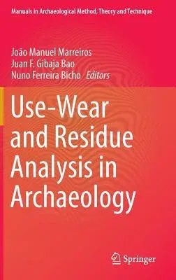 Use-Wear and Residue Analysis in Archaeology (2015)