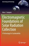 Electromagnetic Foundations of Solar Radiation Collection: A Technology for Sustainability (2014)