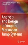 Analysis and Design of Singular Markovian Jump Systems (2015)