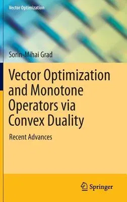 Vector Optimization and Monotone Operators Via Convex Duality: Recent Advances (2015)