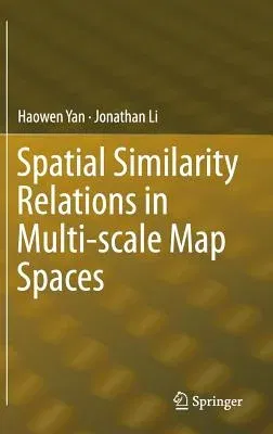 Spatial Similarity Relations in Multi-Scale Map Spaces (2015)