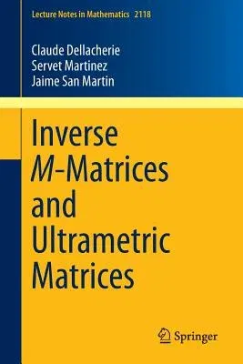 Inverse M-Matrices and Ultrametric Matrices (2014)