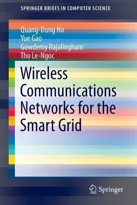 Wireless Communications Networks for the Smart Grid (2014)