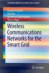 Wireless Communications Networks for the Smart Grid (2014)