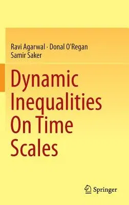 Dynamic Inequalities on Time Scales (2014)