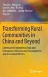 Transforming Rural Communities in China and Beyond: Community Entrepreneurship and Enterprises, Infrastructure Development and Investment Modes (2015)