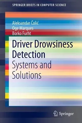 Driver Drowsiness Detection: Systems and Solutions (2014)