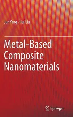 Metal-Based Composite Nanomaterials (2015)