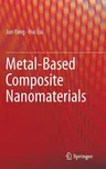 Metal-Based Composite Nanomaterials (2015)