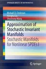 Approximation of Stochastic Invariant Manifolds: Stochastic Manifolds for Nonlinear Spdes I (2015)