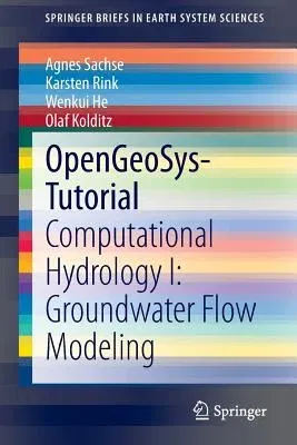 Opengeosys-Tutorial: Computational Hydrology I: Groundwater Flow Modeling (2015)