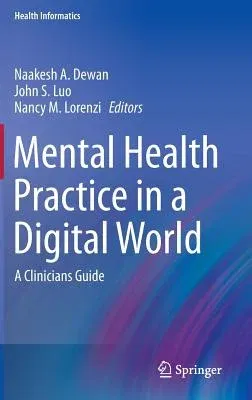 Mental Health Practice in a Digital World: A Clinicians Guide (2015)