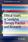 Ethical Issues in Sandplay Therapy Practice and Research (2015)