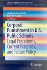 Corporal Punishment in U.S. Public Schools: Legal Precedents, Current Practices, and Future Policy (2015)