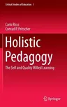 Holistic Pedagogy: The Self and Quality Willed Learning (2015)