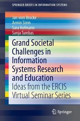 Grand Societal Challenges in Information Systems Research and Education: Ideas from the Ercis Virtual Seminar Series (2015)