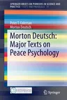 Morton Deutsch: Major Texts on Peace Psychology (2015)