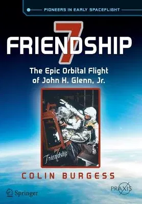 Friendship 7: The Epic Orbital Flight of John H. Glenn, Jr. (2015)