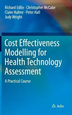 Cost Effectiveness Modelling for Health Technology Assessment: A Practical Course (2015)