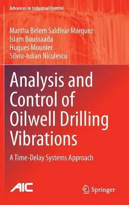 Analysis and Control of Oilwell Drilling Vibrations: A Time-Delay Systems Approach (2015)