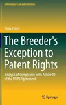 The Breeder's Exception to Patent Rights: Analysis of Compliance with Article 30 of the Trips Agreement (2015)