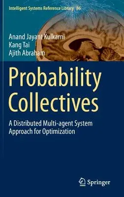 Probability Collectives: A Distributed Multi-Agent System Approach for Optimization (2015)