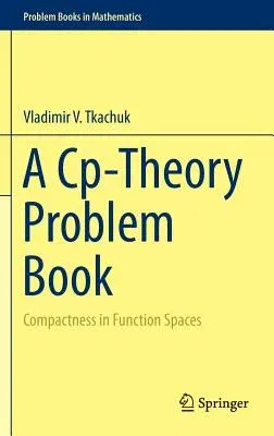 A Cp-Theory Problem Book: Compactness in Function Spaces (2015)