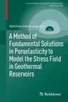 A Method of Fundamental Solutions in Poroelasticity to Model the Stress Field in Geothermal Reservoirs (2015)