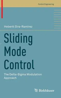 Sliding Mode Control: The Delta-SIGMA Modulation Approach (2015)