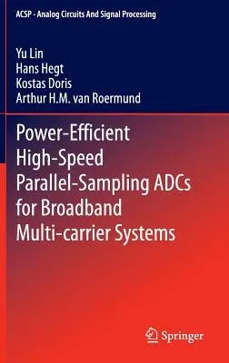 Power-Efficient High-Speed Parallel-Sampling Adcs for Broadband Multi-Carrier Systems (2015)