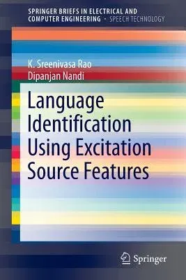 Language Identification Using Excitation Source Features (2015)