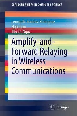 Amplify-And-Forward Relaying in Wireless Communications (2015)