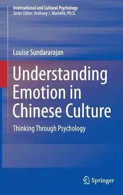 Understanding Emotion in Chinese Culture: Thinking Through Psychology (2015)