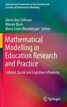 Mathematical Modelling in Education Research and Practice: Cultural, Social and Cognitive Influences (2015)