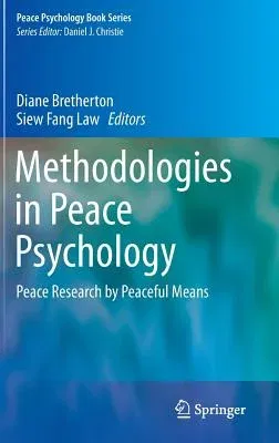 Methodologies in Peace Psychology: Peace Research by Peaceful Means (2015)