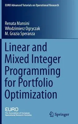 Linear and Mixed Integer Programming for Portfolio Optimization (2015)