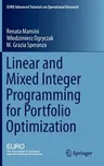 Linear and Mixed Integer Programming for Portfolio Optimization (2015)