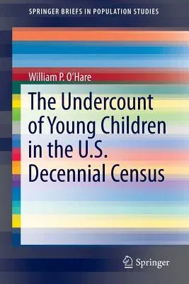 The Undercount of Young Children in the U.S. Decennial Census (2015)