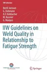 Guidelines on Weld Quality in Relationship to Fatigue Strength (2016)