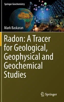 Radon: A Tracer for Geological, Geophysical and Geochemical Studies (2016)