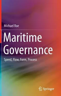 Maritime Governance: Speed, Flow, Form Process (2016)