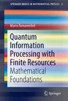 Quantum Information Processing with Finite Resources: Mathematical Foundations (2016)