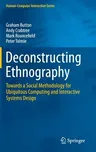 Deconstructing Ethnography: Towards a Social Methodology for Ubiquitous Computing and Interactive Systems Design (2015)