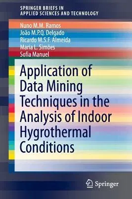 Application of Data Mining Techniques in the Analysis of Indoor Hygrothermal Conditions (2016)